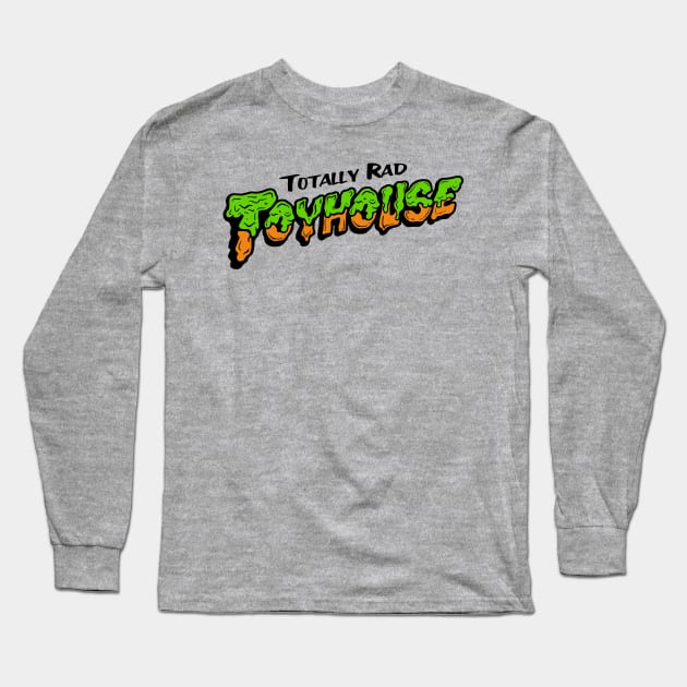 Totally Rad Toyhouse Slime! Long Sleeve T-Shirt by Totally Rad Toyhouse